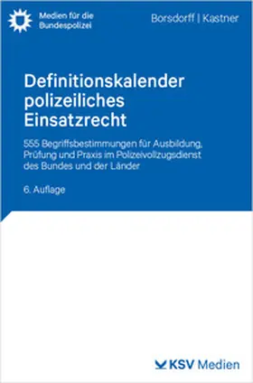 Borsdorff / Kastner | Definitionskalender polizeiliches Einsatzrecht | Buch | 978-3-8293-2046-7 | sack.de