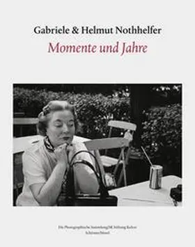 Nothhelfer |  Gabriele und Helmut Nothhelfer - Momente und Jahre | Buch |  Sack Fachmedien