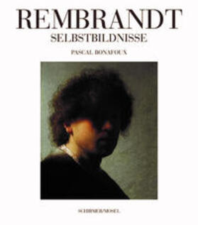 Bonafoux |  Bonafoux, P: Rembrandt Selbstbildnisse | Buch |  Sack Fachmedien
