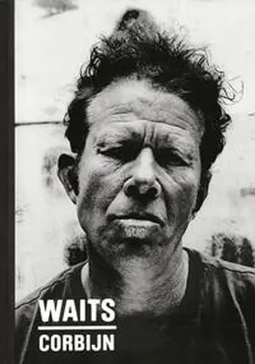 Corbijn / Waits |  Waits/Corbijn '77-'11 | Buch |  Sack Fachmedien