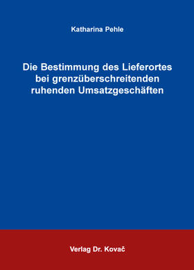 Pehle |  Die Bestimmung des Lieferortes bei grenzüberschreitenden ruhenden Umsatzgeschäften | Buch |  Sack Fachmedien