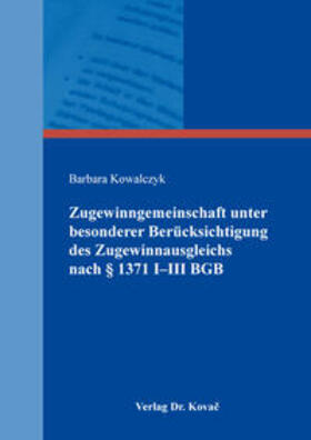 Kowalczyk |  Zugewinngemeinschaft unter besonderer Berücksichtigung des Zugewinnausgleichs nach § 1371 I–III BGB | Buch |  Sack Fachmedien