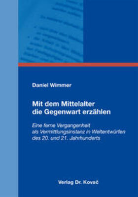 Wimmer |  Mit dem Mittelalter die Gegenwart erzählen | Buch |  Sack Fachmedien