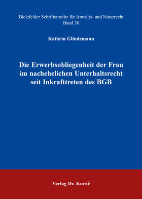 Glindemann |  Die Erwerbsobliegenheit der Frau im nachehelichen Unterhaltsrecht seit Inkrafttreten des BGB | Buch |  Sack Fachmedien