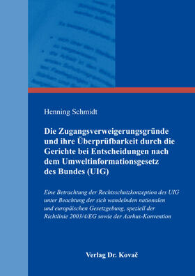 Schmidt |  Die Zugangsverweigerungsgründe und ihre Überprüfbarkeit durch die Gerichte bei Entscheidungen nach dem Umweltinformationsgesetz des Bundes (UIG) | Buch |  Sack Fachmedien