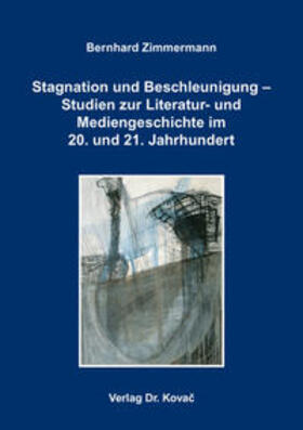 Zimmermann |  Stagnation und Beschleunigung – Studien zur Literatur- und Mediengeschichte im 20. und 21. Jahrhundert | Buch |  Sack Fachmedien