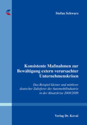 Schwarz |  Konsistente Maßnahmen zur Bewältigung extern verursachter Unternehmenskrisen | Buch |  Sack Fachmedien