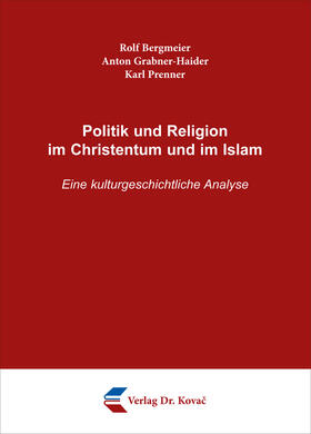 Bergmeier / Grabner-Haider / Prenner |  Politik und Religion im Christentum und im Islam | Buch |  Sack Fachmedien