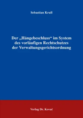 Krull |  Der „Hängebeschluss“ im System des vorläufigen Rechtschutzes der Verwaltungsgerichtsordnung | Buch |  Sack Fachmedien