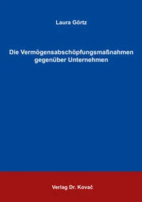 Görtz |  Die Vermögensabschöpfungsmaßnahmen gegenüber Unternehmen | Buch |  Sack Fachmedien