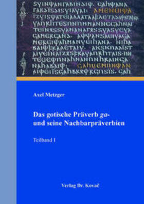 Metzger |  Das gotische Präverb ga- und seine Nachbarpräverbien | Buch |  Sack Fachmedien