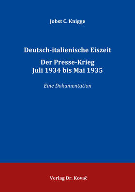 Knigge |  Deutsch-italienische Eiszeit. Der Presse-Krieg Juli 1934 bis Mai 1935 | Buch |  Sack Fachmedien