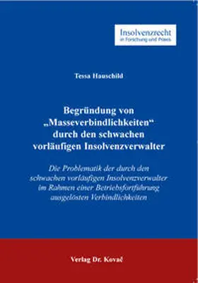 Hauschild |  Begründung von „Masseverbindlichkeiten“ durch den schwachen vorläufigen Insolvenzverwalter | Buch |  Sack Fachmedien