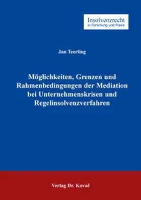 Teerling |  Möglichkeiten, Grenzen und Rahmenbedingungen der Mediation bei Unternehmenskrisen und Regelinsolvenzverfahren | Buch |  Sack Fachmedien