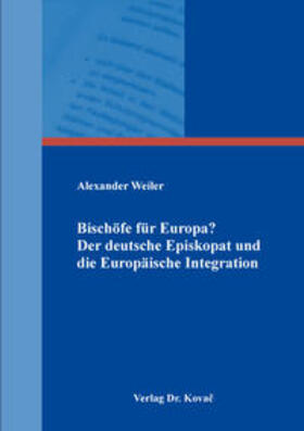 Weiler |  Bischöfe für Europa? Der deutsche Episkopat und die Europäische Integration | Buch |  Sack Fachmedien