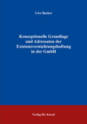 Becker |  Konzeptionelle Grundlage und Adressaten der Existenzvernichtungshaftung in der GmbH | Buch |  Sack Fachmedien