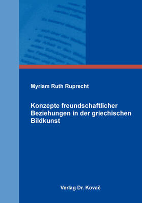 Ruprecht |  Konzepte freundschaftlicher Beziehungen in der griechischen Bildkunst | Buch |  Sack Fachmedien