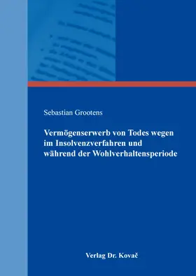 Grootens |  Vermögenserwerb von Todes wegen im Insolvenzverfahren und während der Wohlverhaltensperiode | Buch |  Sack Fachmedien