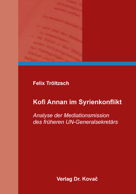 Tröltzsch |  Kofi Annan im Syrienkonflikt | Buch |  Sack Fachmedien