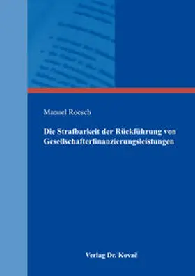 Roesch |  Die Strafbarkeit der Rückführung von Gesellschafterfinanzierungsleistungen | Buch |  Sack Fachmedien