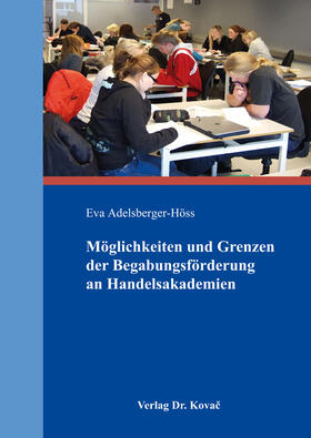 Adelsberger-Höss |  Möglichkeiten und Grenzen der Begabungsförderung an Handelsakademien | Buch |  Sack Fachmedien