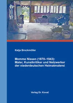 Brockmöller |  Momme Nissen (1870–1943): Maler, Kunstkritiker und Netzwerker der niederdeutschen Heimatmalerei | Buch |  Sack Fachmedien