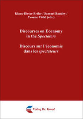 Ertler / Baudry / Völkl |  Discourses on Economy in the Spectators / Discours sur l’économie dans les spectateurs | Buch |  Sack Fachmedien