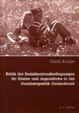 Krüger |  Kritik der Sozialisationsbedingungen für Kinder und Jugendliche in der Bundesrepublik Deutschland | Buch |  Sack Fachmedien