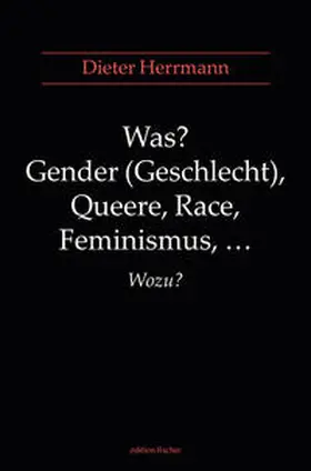 Herrmann |  Was? Gender (Geschlecht), Queere, Race, Feminismus, ... Wozu? | Buch |  Sack Fachmedien