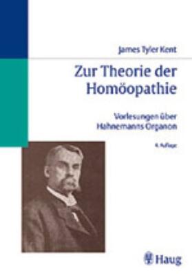 James Tyler Kent |  Zur Theorie der Homöopathie | Buch |  Sack Fachmedien