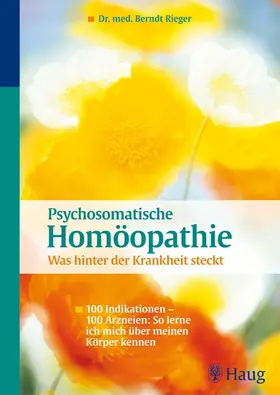 Rieger |  Psychosomatische Homöopathie: Was hinter der Krankheit steckt | eBook | Sack Fachmedien