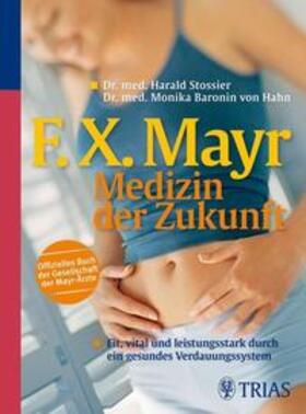 Stossier / von Hahn |  F.X. Mayr - Medizin der Zukunft | eBook | Sack Fachmedien