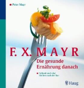 Mayr |  Die gesunde Ernährung danach | eBook | Sack Fachmedien