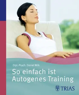 Wilk |  So einfach ist Autogenes Training | eBook | Sack Fachmedien