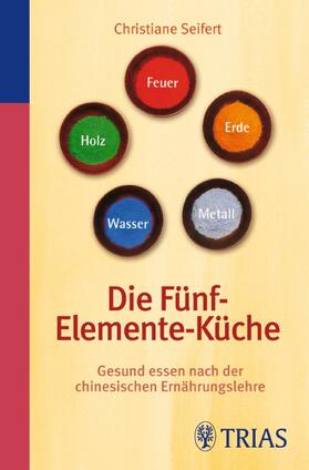 Seifert |  Die Fünf-Elemente-Küche | Buch |  Sack Fachmedien