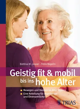 Jasper / Regelin |  Geistig fit & mobil bis ins hohe Alter | eBook | Sack Fachmedien