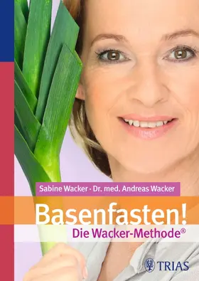 Wacker |  Basenfasten! Die Wacker-Methode | Buch |  Sack Fachmedien