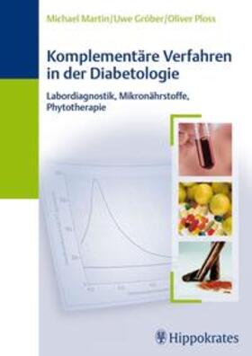 Martin / Gröber / Ploss |  Komplementäre Verfahren in der Diabetologie | Buch |  Sack Fachmedien