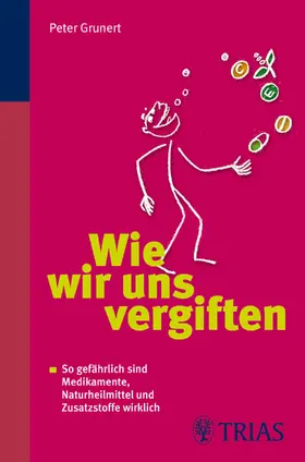 Grunert |  Wie wir uns vergiften | eBook | Sack Fachmedien