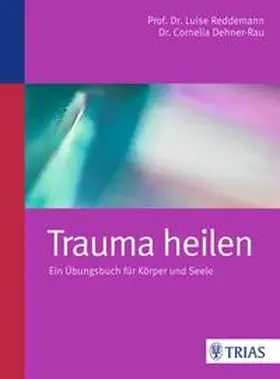 Dehner-Rau / Reddemann |  Trauma heilen | Buch |  Sack Fachmedien