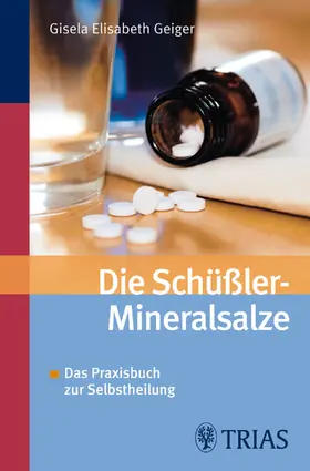 Geiger |  Die Schüssler-Mineralsalze | eBook | Sack Fachmedien