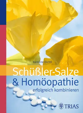 Dichtl |  Schüssler-Salze & Homöopathie erfolgreich kombinieren | eBook | Sack Fachmedien