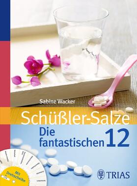 Wacker |  Schüßler-Salze: Die fantastischen 12 | Buch |  Sack Fachmedien