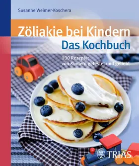 Weimer-Koschera |  Zöliakie bei Kindern - Das Kochbuch | eBook | Sack Fachmedien