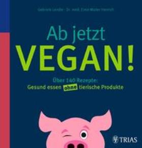 Henrich / Lendle |  Ab jetzt vegan! | eBook | Sack Fachmedien