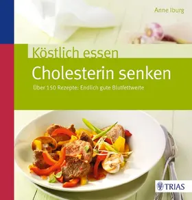 Iburg |  Köstlich essen - Cholesterin senken | eBook | Sack Fachmedien