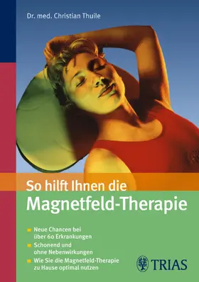 Thuile |  So hilft Ihnen die Magnetfeld-Therapie | eBook | Sack Fachmedien