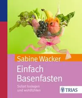 Wacker |  Einfach Basenfasten | eBook | Sack Fachmedien