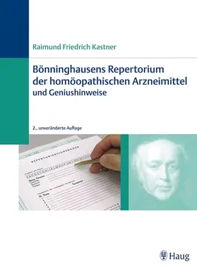 Kastner |  Bönninghausens Repertorium der homöopathischen Arzneimittel und Geniushinweise | Buch |  Sack Fachmedien