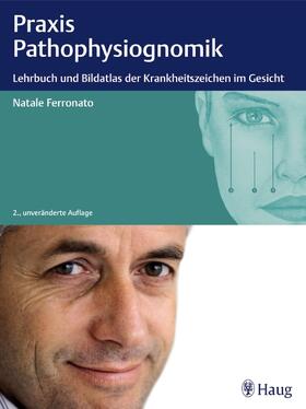 Ferronato |  Praxis der Pathophysiognomik | Buch |  Sack Fachmedien